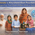 Donate to Khursheed Alam Foundation: Supporting Trust-Based Welfare Work in Narowal